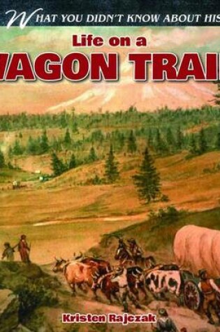 Cover of Life on a Wagon Train