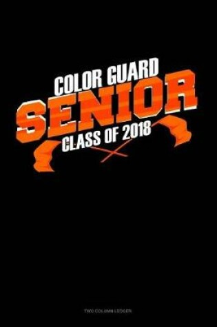 Cover of Senior Color Guard Class of 2018