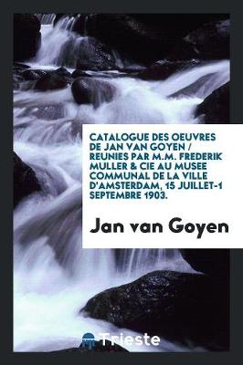 Book cover for Catalogue Des Oeuvres de Jan Van Goyen