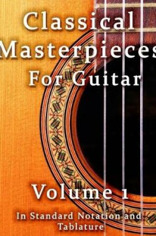 Cover of Classical Masterpieces for Guitar Volume 1