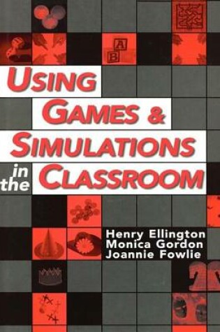 Cover of Using Games and Simulations in the Classroom: A Practical Guide for Teachers