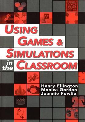 Book cover for Using Games and Simulations in the Classroom: A Practical Guide for Teachers