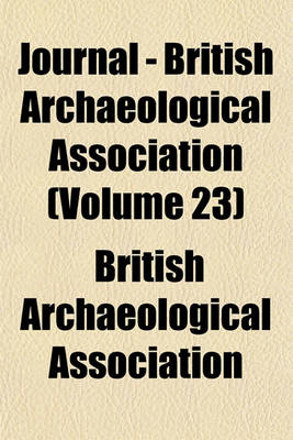 Book cover for Journal - British Archaeological Association (Volume 23)