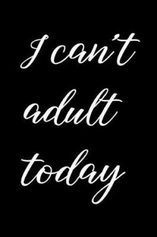 Cover of I can't adult today