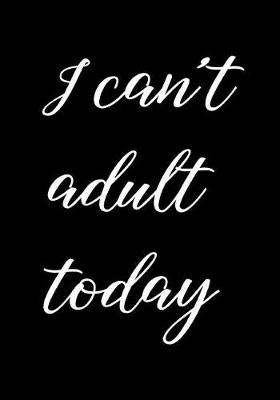 Book cover for I can't adult today