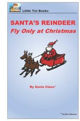 Cover of Santa's Reindeer Fly Only at Christmas