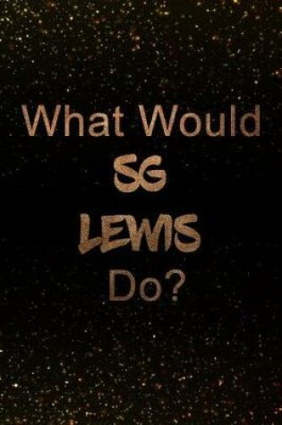 Cover of What Would Sg Lewis Do?