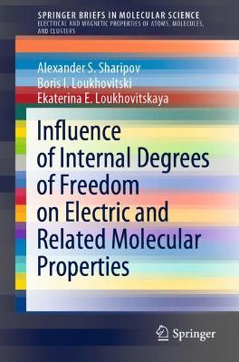 Book cover for Influence of Internal Degrees of Freedom on Electric and Related Molecular Properties