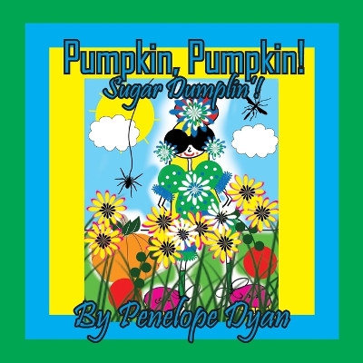 Book cover for Pumpkin, Pumpkin! Sugar Dumplin'!