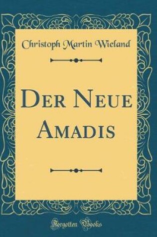 Cover of Der Neue Amadis (Classic Reprint)