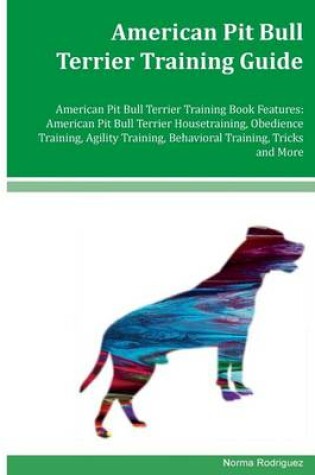 Cover of American Pit Bull Terrier Training Guide American Pit Bull Terrier Training Book Features