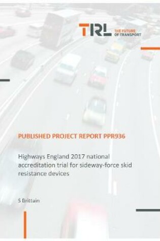 Cover of Highways England 2017 national accreditation trial for sideway-force skid resistance devices