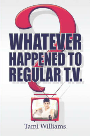 Cover of Whatever Happened to Regular T.V.