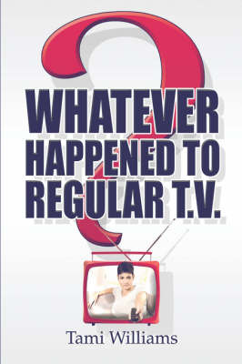 Book cover for Whatever Happened to Regular T.V.