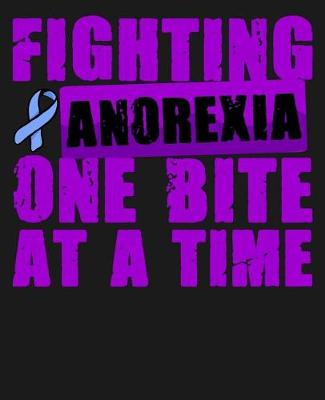 Book cover for Fighting Anorexia One Bite At A Time