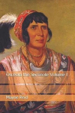 Cover of Osceola the Seminole Volume 1