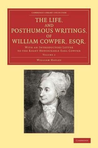 Cover of The Life, and Posthumous Writings, of William Cowper, Esqr.: Volume 2