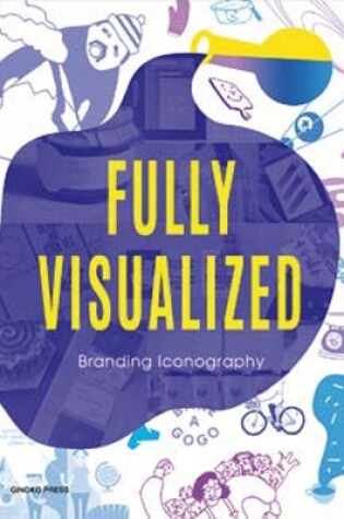 Cover of Fully Visualized: Branding Iconography