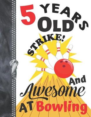 Book cover for 5 Years Old And Awesome At Bowling....Strike!