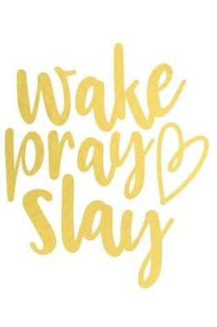 Cover of Wake Pray Slay