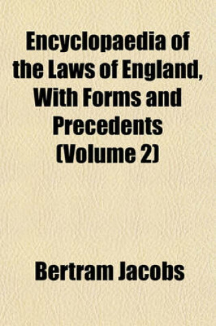 Cover of Encyclopaedia of the Laws of England, with Forms and Precedents (Volume 2)