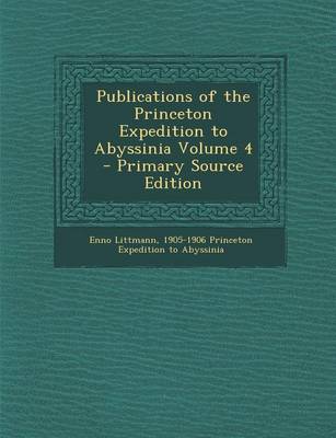 Book cover for Publications of the Princeton Expedition to Abyssinia Volume 4 - Primary Source Edition