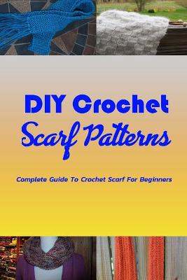 Book cover for DIY Crochet Scarf Patterns