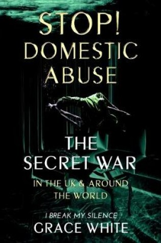 Cover of The Secret War in the UK and Around the World: Domestic Abuse