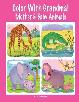 Book cover for Color With Grandma! Mother & Baby Animals