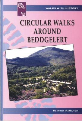 Book cover for Walks with History Series: Circular Walks Around Beddgelert