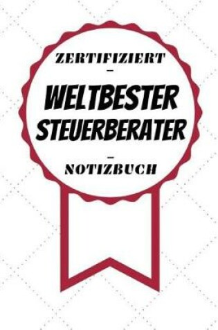 Cover of Notizbuch - Zertifiziert - Weltbester - Steuerberater