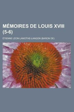 Cover of Memoires de Louis XVIII (5-6)