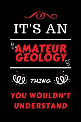 Book cover for It's An Amateur Geology You Wouldn't Understand