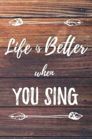 Cover of Life Is Better When You Sing