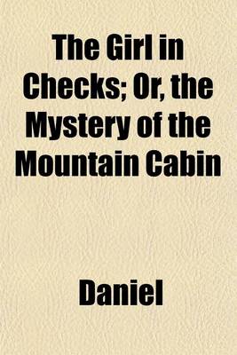 Book cover for The Girl in Checks; Or, the Mystery of the Mountain Cabin