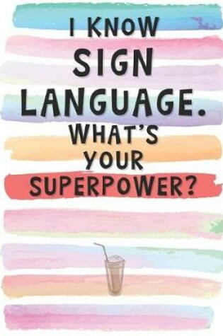 Cover of I Know Sign Language. What's Your Superpower?