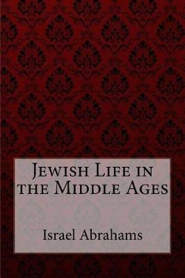Book cover for Jewish Life in the Middle Ages Israel Abrahams