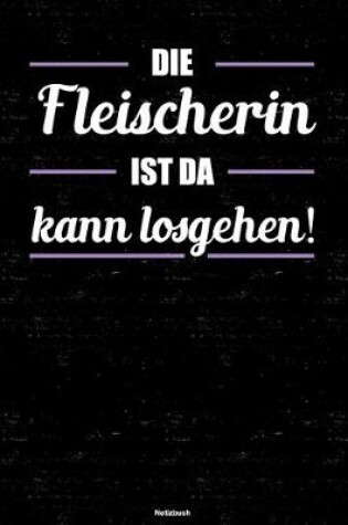 Cover of Die Fleischerin ist da kann losgehen! Notizbuch