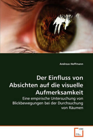 Cover of Der Einfluss von Absichten auf die visuelle Aufmerksamkeit