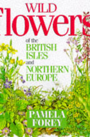 Cover of Wild Flowers of the British Isles and Northern Europe