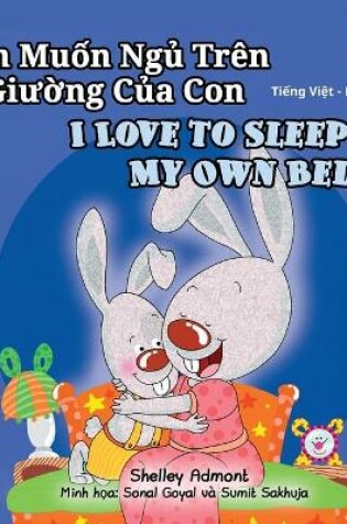 Cover of I Love to Sleep in My Own Bed (Vietnamese English Bilingual Book for Kids)