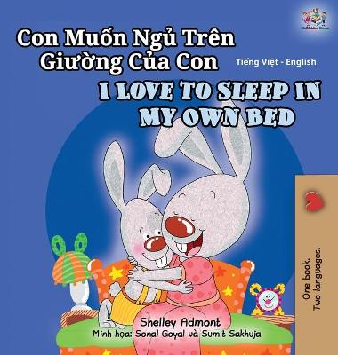 Book cover for I Love to Sleep in My Own Bed (Vietnamese English Bilingual Book for Kids)