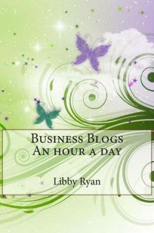 Cover of Business Blogs an Hour a Day