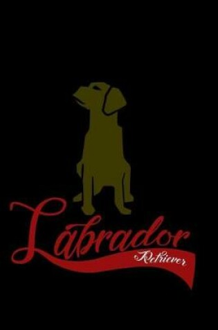 Cover of Life is Better with a Labrador Retriever