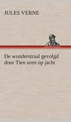 Book cover for De wonderstraal gevolgd door Tien uren op jacht