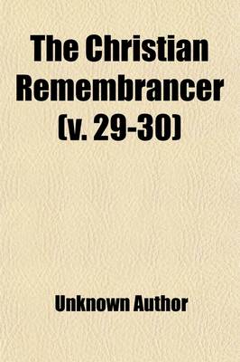 Book cover for The Christian Remembrancer (Volume 29-30)