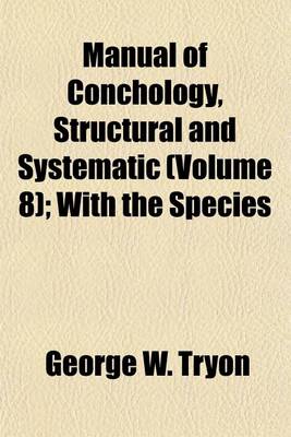 Book cover for Manual of Conchology, Structural and Systematic (Volume 8); With the Species