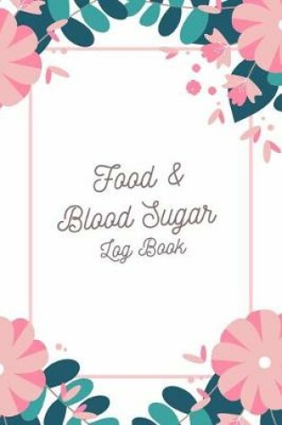 Cover of Food and Blood Sugar Log Book