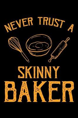 Book cover for Never Trust A Skinny Baker