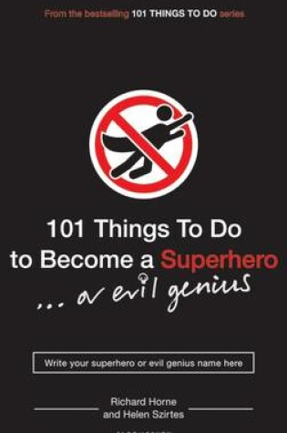 Cover of 101 Things to Do to Become a Superhero (or Evil Genius)